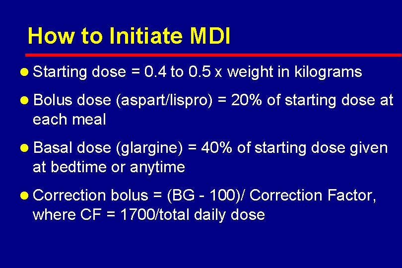 How to Initiate MDI l Starting dose = 0. 4 to 0. 5 x