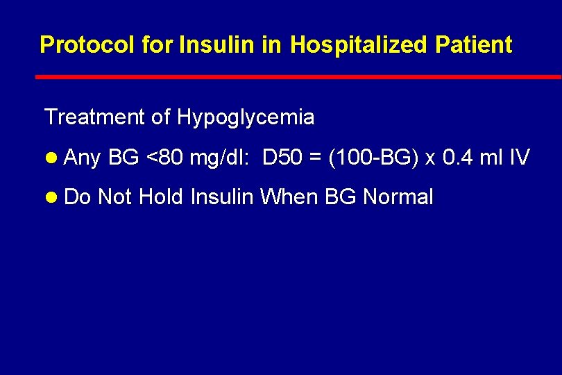 Protocol for Insulin in Hospitalized Patient Treatment of Hypoglycemia l Any BG <80 mg/dl: