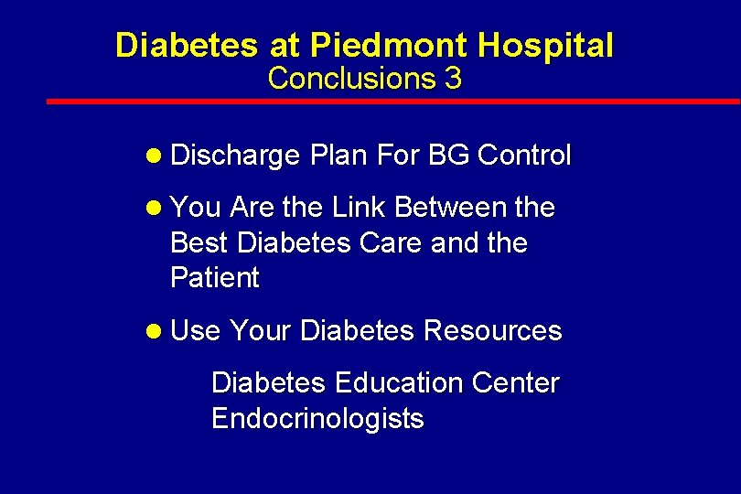 Diabetes at Piedmont Hospital Conclusions 3 l Discharge Plan For BG Control l You