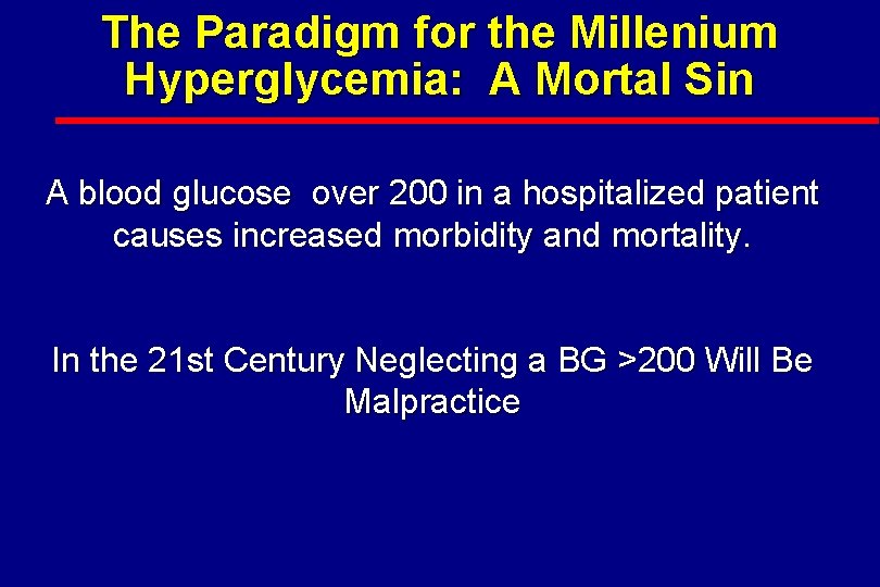 The Paradigm for the Millenium Hyperglycemia: A Mortal Sin A blood glucose over 200