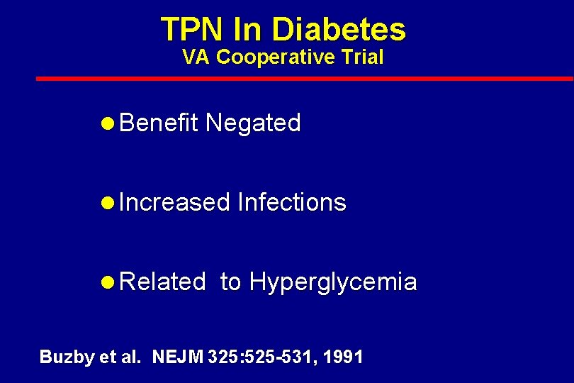 TPN In Diabetes VA Cooperative Trial l Benefit Negated l Increased Infections l Related