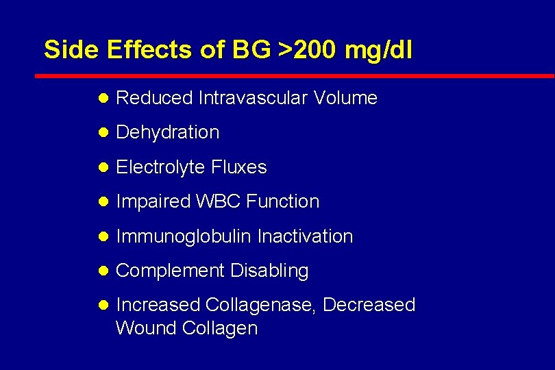 Side Effects of BG >200 mg/dl l Reduced Intravascular Volume l Dehydration l Electrolyte