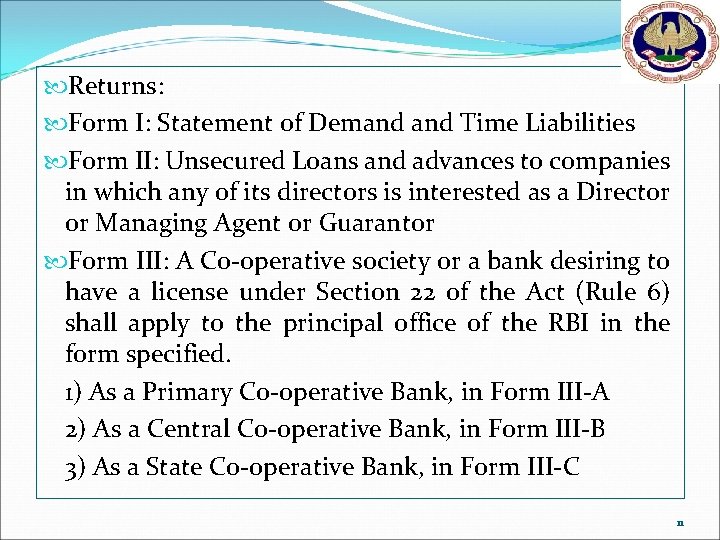  Returns: Form I: Statement of Demand Time Liabilities Form II: Unsecured Loans and