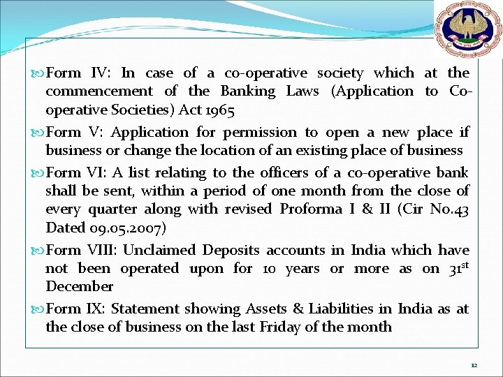  Form IV: In case of a co-operative society which at the commencement of