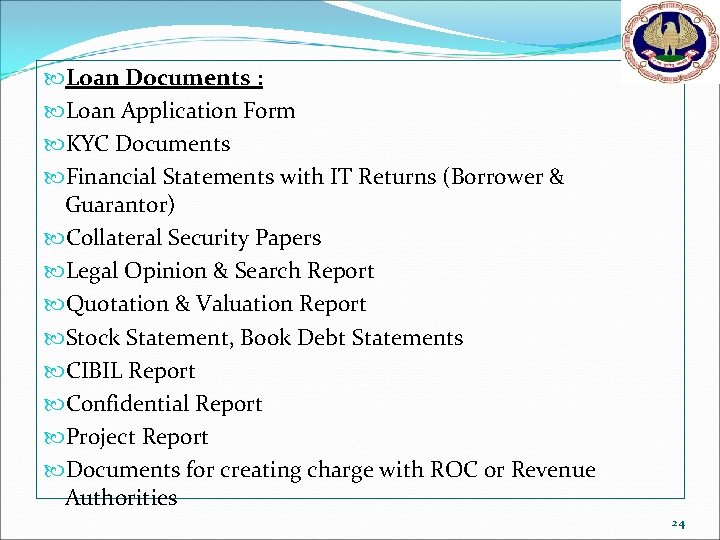  Loan Documents : Loan Application Form KYC Documents Financial Statements with IT Returns