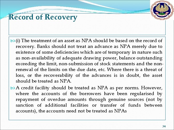 Record of Recovery (i) The treatment of an asset as NPA should be based