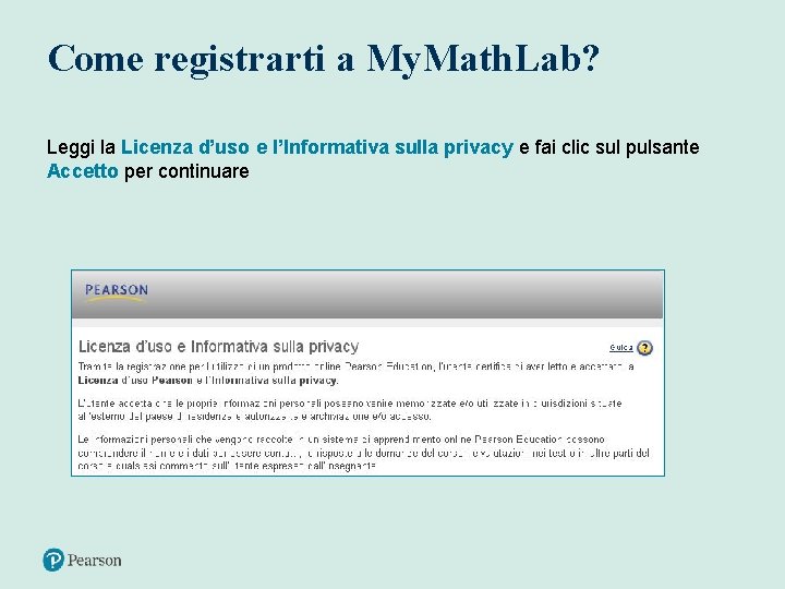 Come registrarti a My. Math. Lab? Leggi la Licenza d’uso e l’Informativa sulla privacy