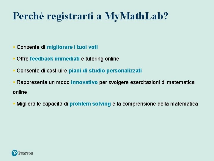 Perchè registrarti a My. Math. Lab? § Consente di migliorare i tuoi voti §