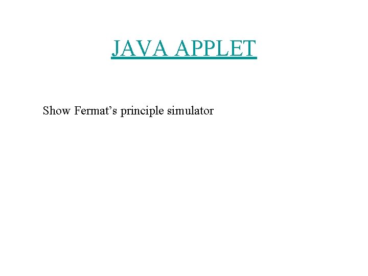 JAVA APPLET Show Fermat’s principle simulator 