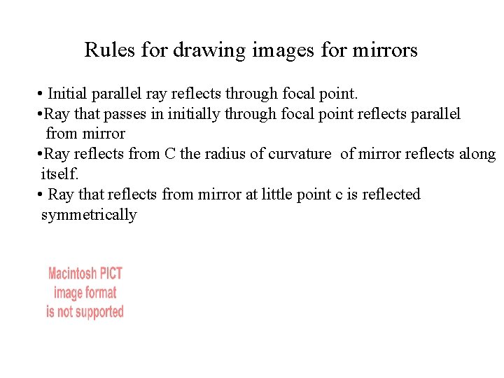 Rules for drawing images for mirrors • Initial parallel ray reflects through focal point.