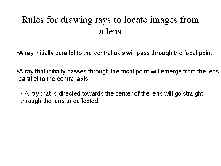 Rules for drawing rays to locate images from a lens • A ray initially