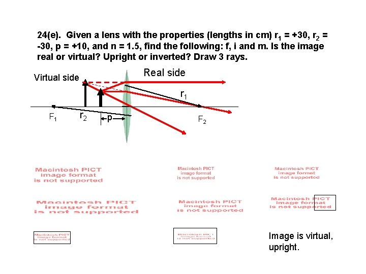 24(e). Given a lens with the properties (lengths in cm) r 1 = +30,