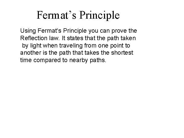 Fermat’s Principle Using Fermat’s Principle you can prove the Reflection law. It states that
