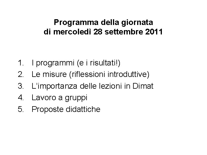 Programma della giornata di mercoledì 28 settembre 2011 1. 2. 3. 4. 5. I