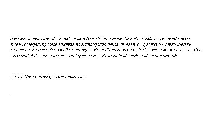 The idea of neurodiversity is really a paradigm shift in how we think about