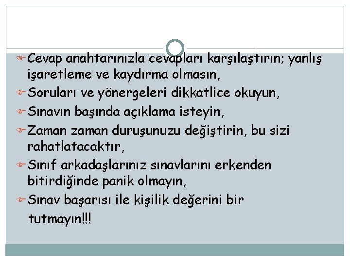 FCevap anahtarınızla cevapları karşılaştırın; yanlış işaretleme ve kaydırma olmasın, FSoruları ve yönergeleri dikkatlice okuyun,