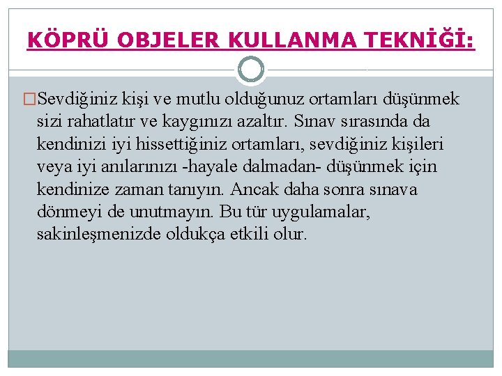 KÖPRÜ OBJELER KULLANMA TEKNİĞİ: �Sevdiğiniz kişi ve mutlu olduğunuz ortamları düşünmek sizi rahatlatır ve