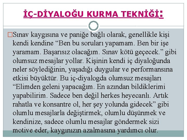 İÇ-DİYALOĞU KURMA TEKNİĞİ: �Sınav kaygısına ve paniğe bağlı olarak, genellikle kişi kendine “Ben bu