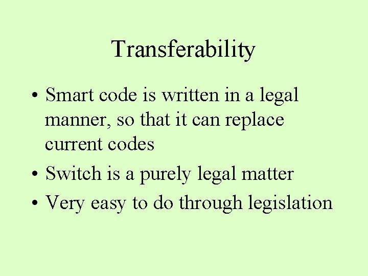 Transferability • Smart code is written in a legal manner, so that it can
