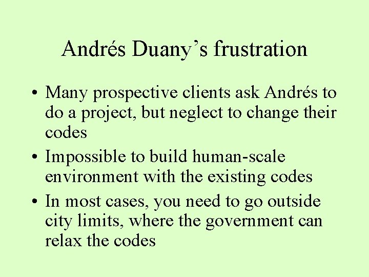 Andrés Duany’s frustration • Many prospective clients ask Andrés to do a project, but