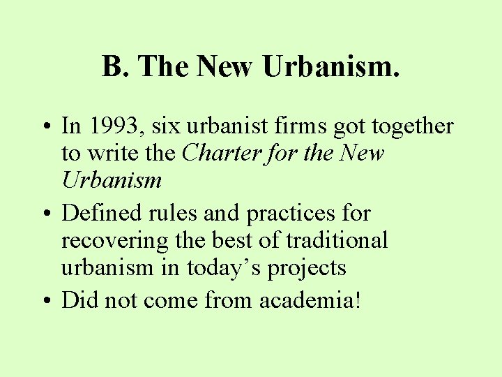 B. The New Urbanism. • In 1993, six urbanist firms got together to write