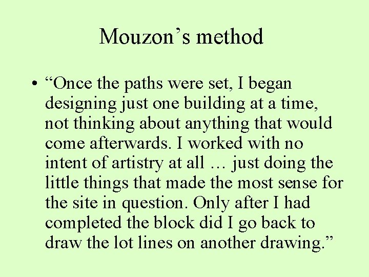 Mouzon’s method • “Once the paths were set, I began designing just one building