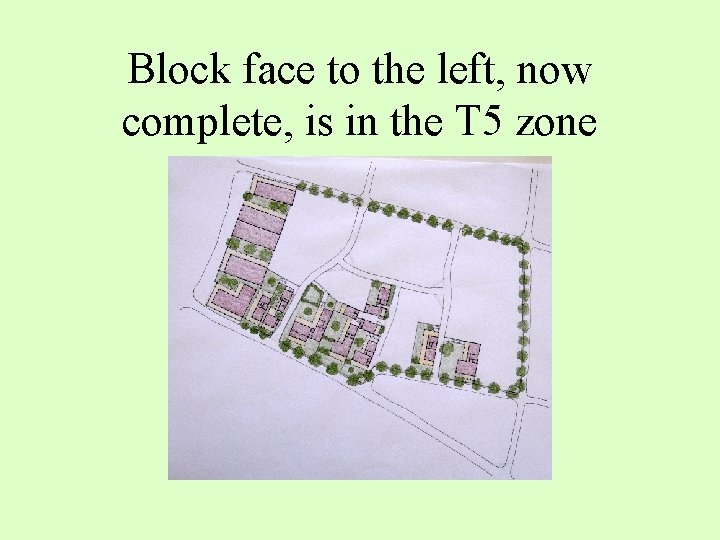 Block face to the left, now complete, is in the T 5 zone 