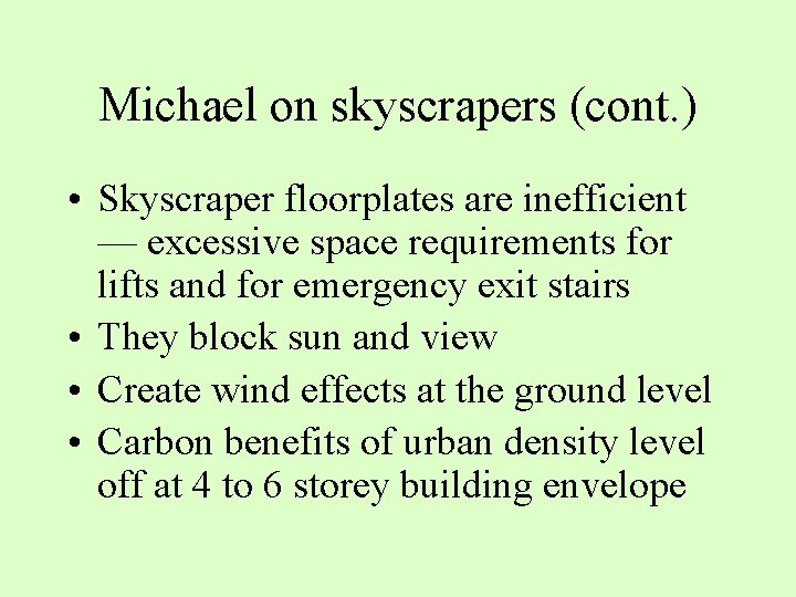 Michael on skyscrapers (cont. ) • Skyscraper floorplates are inefficient — excessive space requirements