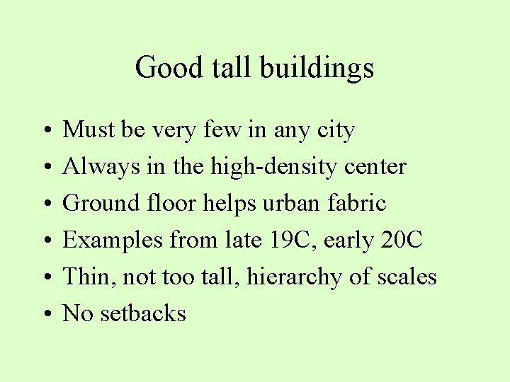Good tall buildings • • • Must be very few in any city Always