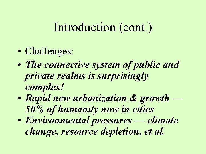 Introduction (cont. ) • Challenges: • The connective system of public and private realms