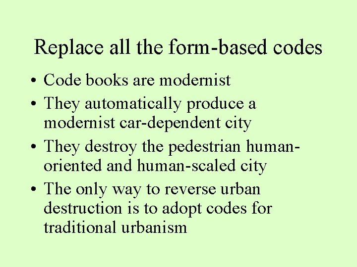 Replace all the form-based codes • Code books are modernist • They automatically produce