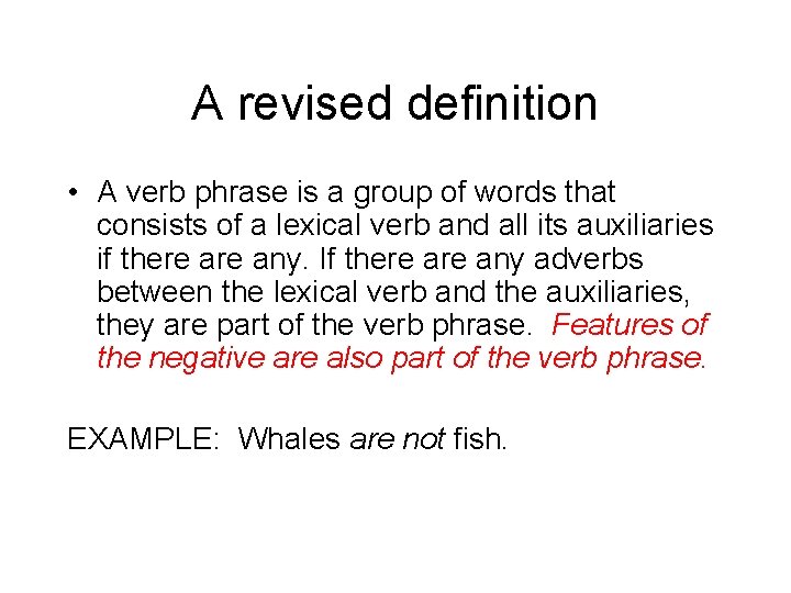 A revised definition • A verb phrase is a group of words that consists