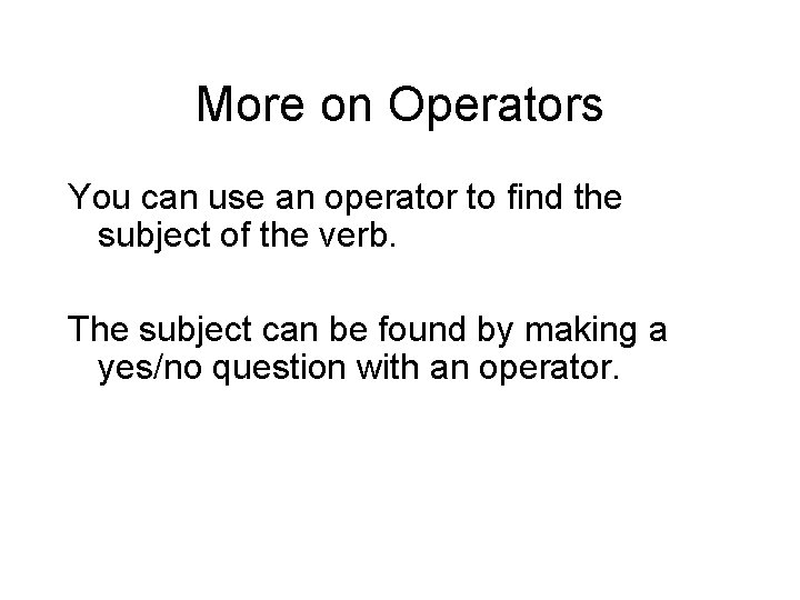 More on Operators You can use an operator to find the subject of the