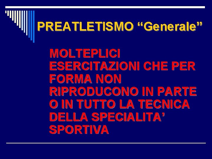 PREATLETISMO “Generale” MOLTEPLICI ESERCITAZIONI CHE PER FORMA NON RIPRODUCONO IN PARTE O IN TUTTO