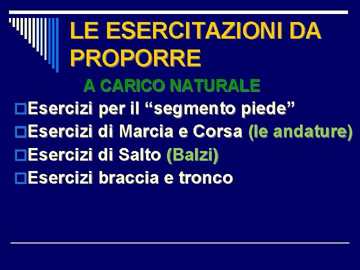 LE ESERCITAZIONI DA PROPORRE A CARICO NATURALE o. Esercizi per il “segmento piede” o.