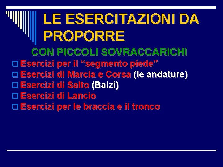 LE ESERCITAZIONI DA PROPORRE CON PICCOLI SOVRACCARICHI o Esercizi per il “segmento piede” o