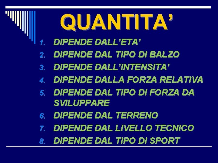 QUANTITA’ 1. DIPENDE DALL’ETA’ 2. DIPENDE DAL TIPO DI BALZO 3. DIPENDE DALL’INTENSITA’ 4.