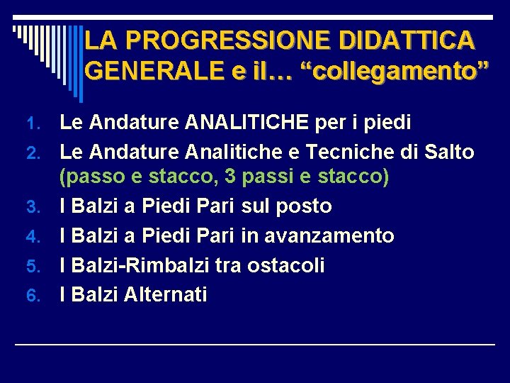 LA PROGRESSIONE DIDATTICA GENERALE e il… “collegamento” 1. 2. 3. 4. 5. 6. Le