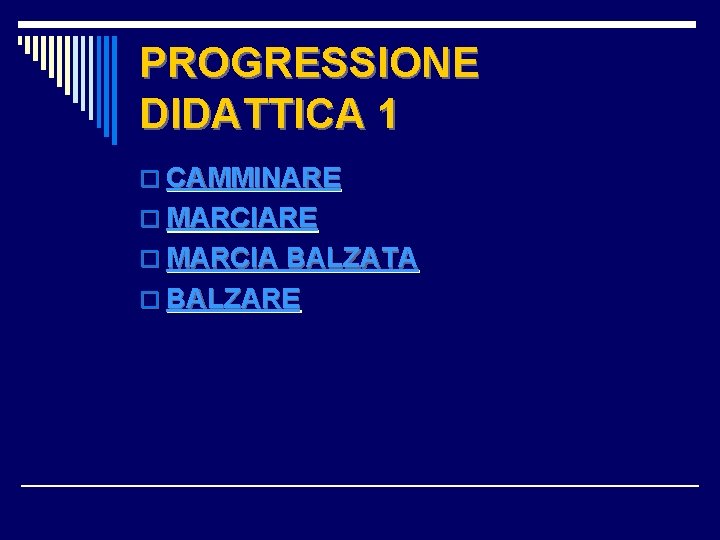 PROGRESSIONE DIDATTICA 1 o CAMMINARE o MARCIA BALZATA o BALZARE 