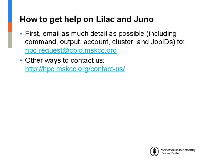 How to get help on Lilac and Juno • First, email as much detail