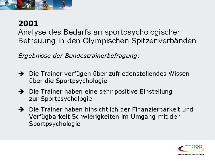 2001 Analyse des Bedarfs an sportpsychologischer Betreuung in den Olympischen Spitzenverbänden Ergebnisse der Bundestrainerbefragung: