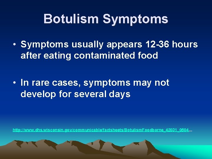Botulism Symptoms • Symptoms usually appears 12 -36 hours after eating contaminated food • Botulism Symptoms • Symptoms usually appears 12 -36 hours after eating contaminated food •