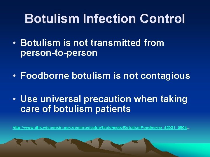 Botulism Infection Control • Botulism is not transmitted from person-to-person • Foodborne botulism is Botulism Infection Control • Botulism is not transmitted from person-to-person • Foodborne botulism is