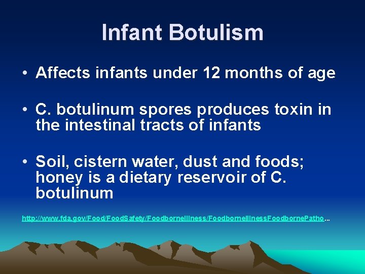 Infant Botulism • Affects infants under 12 months of age • C. botulinum spores