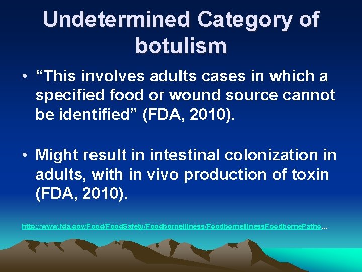 Undetermined Category of botulism • “This involves adults cases in which a specified food