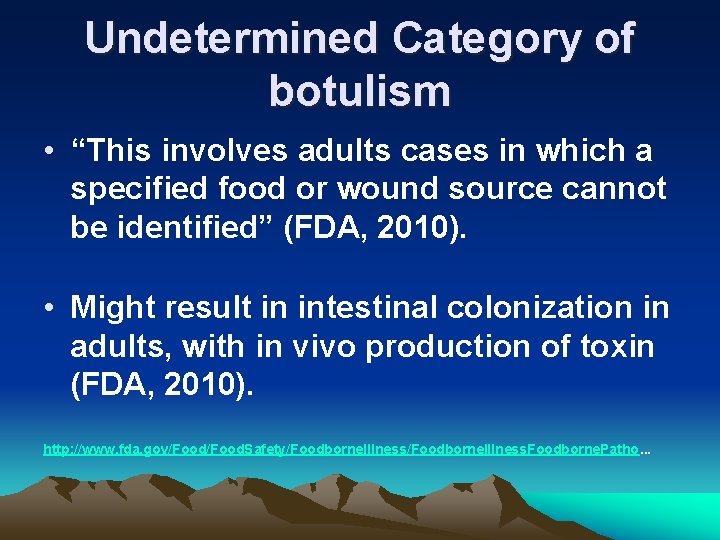 Undetermined Category of botulism • “This involves adults cases in which a specified food Undetermined Category of botulism • “This involves adults cases in which a specified food