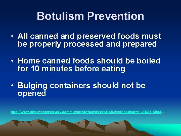 Botulism Prevention • All canned and preserved foods must be properly processed and prepared Botulism Prevention • All canned and preserved foods must be properly processed and prepared