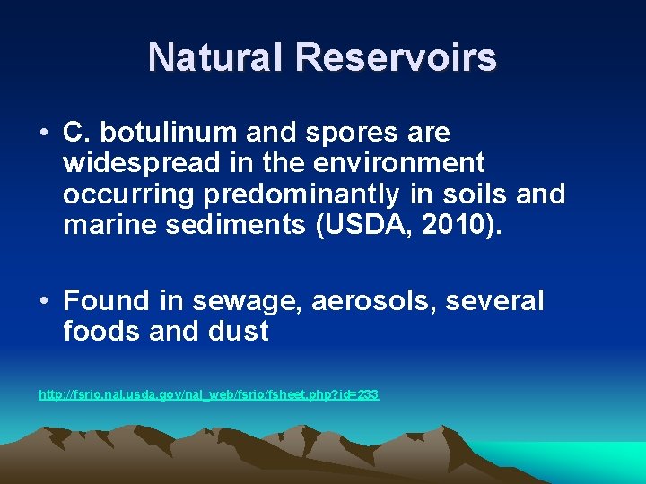 Natural Reservoirs • C. botulinum and spores are widespread in the environment occurring predominantly