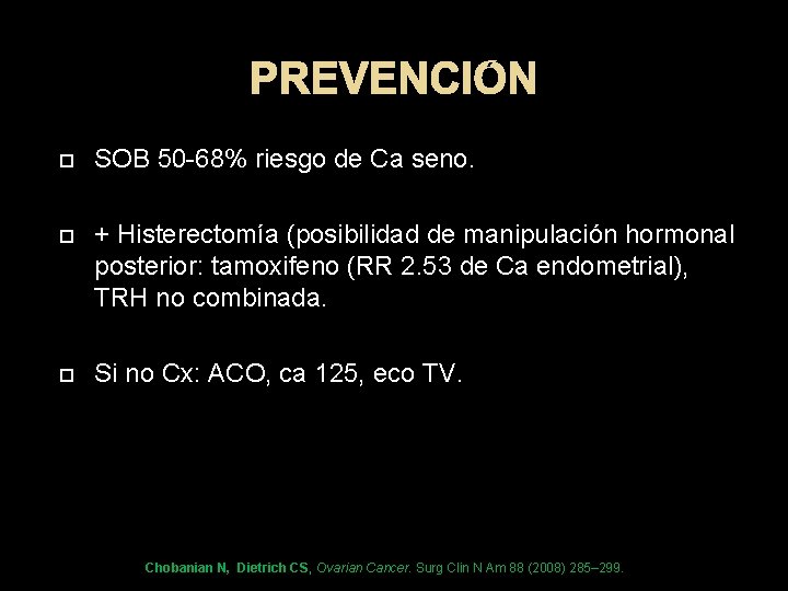 PREVENCIÓN SOB 50 -68% riesgo de Ca seno. + Histerectomía (posibilidad de manipulación hormonal