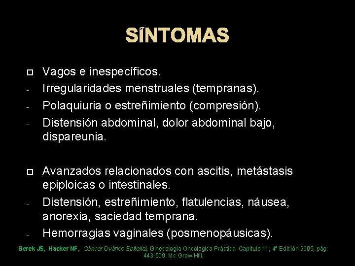 SÍNTOMAS - - - Vagos e inespecíficos. Irregularidades menstruales (tempranas). Polaquiuria o estreñimiento (compresión).